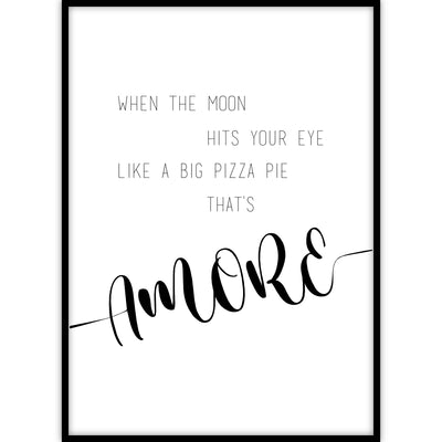 Ingelijste poster met de tekst 'when the moon hits your eye like a big pizza pie that's amore' van een liedje van Dean Martin.